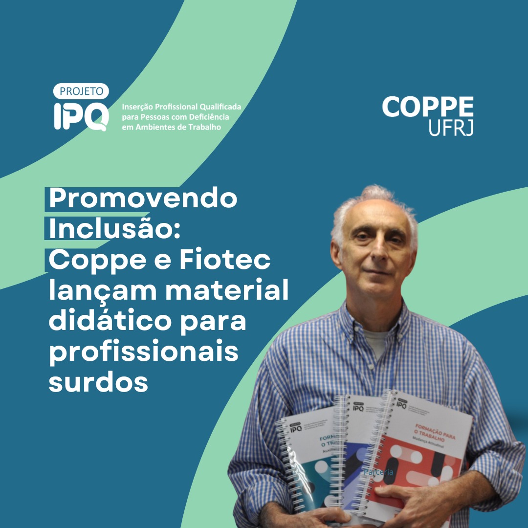 Promovendo a inclusão: Coppe e Fiotec lançam material didático para qualificação profissional de pessoas surdas
