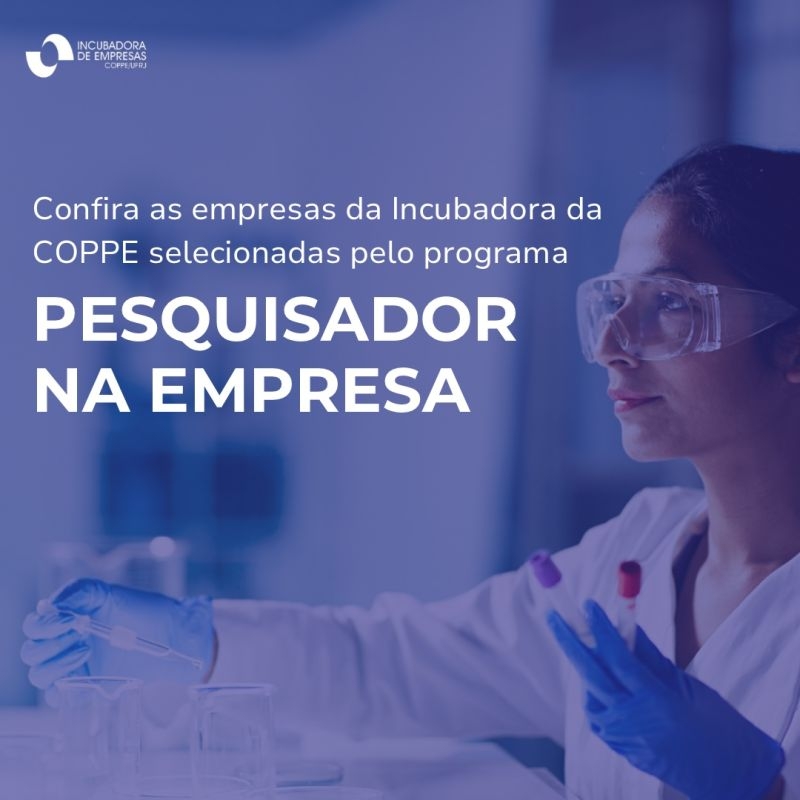 Incubadora da Coppe tem seis startups selecionadas no programa Pesquisador na Empresa