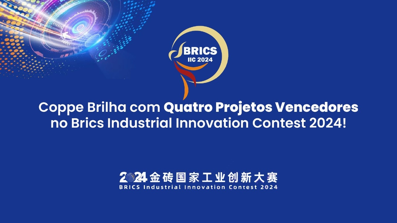 Coppe Brilha com Quatro Projetos Vencedores no Brics Industrial Innovation Contest 2024!